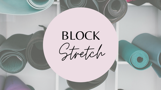 Block Stretch | 20 Mins